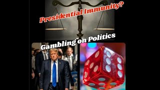 Presidential Immunity amp Gambling in todays world [upl. by Aisayt]