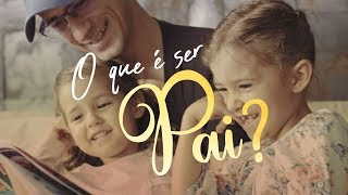 O que é ser Pai  Feliz Dia dos Pais [upl. by Adnaerb]