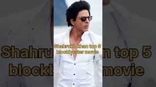 Shahrukh Khan Top 5 blockbuster movies srk bollywood shorts yshorts kingkhan [upl. by Nylyram]