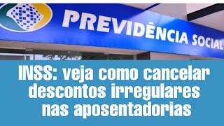 INSS veja como cancelar descontos irregulares nas aposentadorias [upl. by Ltihcox]