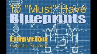 Empyrion Galactic Survival  10 quotMustquot have Blueprints  September 2017 [upl. by Cirre427]