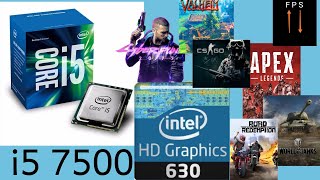 i5 7500  UHD Graphics 630 fps [upl. by Esyle136]