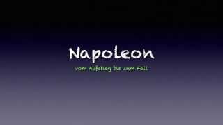 Napoleon  vom Aufstieg bis zum Fall [upl. by Haley]