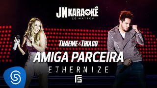 AMIGA PARCERA THAEME amp THIAGO JN KARAOKE [upl. by Winther]