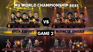 BURMESE GHOULS 🇲🇲 VS 🇵🇭 BREN ESPORT GAME 2 Upper Bracket M2 WORLD CHAMPIONSHIP [upl. by Rimisac]