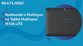 Realizando o Multisync no Tablet Multilaser M10A LITE [upl. by Halford]