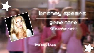 britney spears  gimme more slayyyter remix  bev1xss [upl. by Daveen]