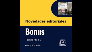 Charlas literarias T7Bonus  Novedades editoriales [upl. by Notnerb757]