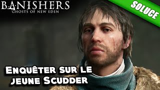 Enquêter sur le jeune Scudder  Mauvaises graines Solution  Banishers Ghosts of New Eden [upl. by Ettenel]