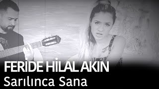 Feride Hilal Akın  Sarılınca Sana [upl. by Dawes]