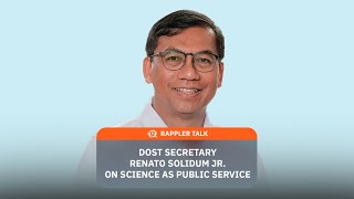 Rappler Talk DOST Secretary Renato Solidum Jr on science as public service [upl. by Lered]