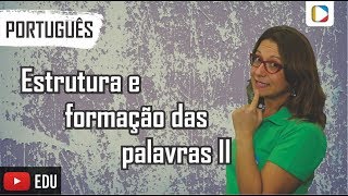 Português  Morfologia Estrutura e formação das palavras II [upl. by Rue]