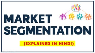 MARKET SEGMENTATION IN HINDI  Concept BasesTypesForms with Examples  STP  Marketing Management [upl. by Johanna]