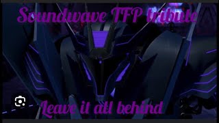 ✨TFP  Soundwave tribute  Leave it all behind  Cult to follow  ✨ [upl. by Hendrix]