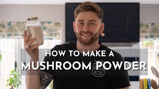 How to make a mushroom powder  Full Tutorial [upl. by Eahsan]