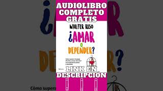 ¿Amar o Depender Cómo Superar el Apego Afectivo Audiolibro 🎧 de Walter Riso shorts [upl. by Aspasia]