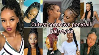 Cutest cornrows ponytail hairstyles 2024  Braided ponytail Styles  Cornrows hairstyles  Ponytails [upl. by Htims]