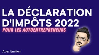 Comment déclarer ses impôts quand on est autoentrepreneur en 2022 [upl. by Yentruoc]