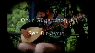 Sen Bir Aysın  Onur Gügercinoğlu [upl. by Kanor]