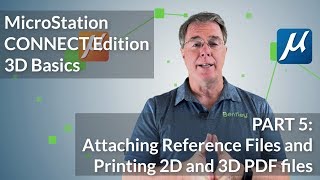 MicroStation CONNECT Edition 3D Basics 05 Attaching References and Printing 2D amp 3D PDF files [upl. by Bradshaw]