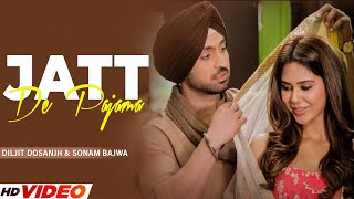 Diljit Dosanjh  Jatt Da Pajama  Official Video  Sonam Bajwa  Latest Punjabi Song  Sardaarji 2 [upl. by Hoi279]