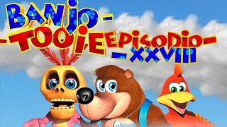 BanjoTooie Episodio 28 Un poco de calor [upl. by Stichter]