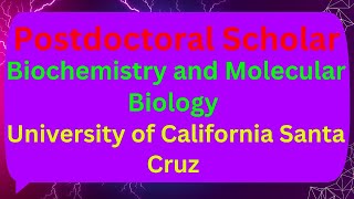 Postdoctoral Scholar Biochemistry and Molecular Biology University of California Santa Cruz [upl. by Alyahc]