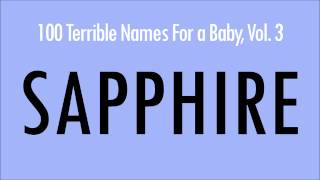 Sapphire 100 Terrible Names For a Baby [upl. by Nalo335]