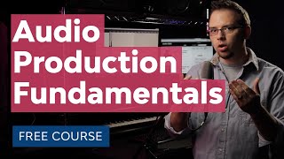 Audio Production Learn the Fundamentals [upl. by Acemaj]