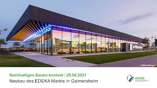 Nachhaltiges Bauen konkret Neubau des EDEKA Markts in Gaimersheim [upl. by Ahsirek]