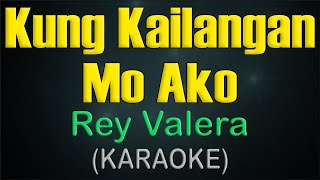 KUNG KAILANGAN MO AKO  KARAOKE  Rey Valera [upl. by Enajharas]