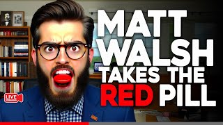 Matt Walsh The RED PILL was RIGHT [upl. by Anwadal327]