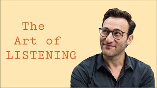 The Art of Listening  Simon Sinek [upl. by Neerehs]