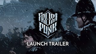 Frostpunk  Official Launch Trailer [upl. by Strader]