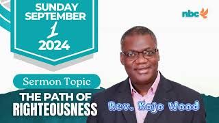 The Path of Righteous  Sunday Service  Rev Kojo Wood [upl. by Malone]