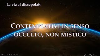 Contemplativi in senso occulto non mistico [upl. by Niwdla]