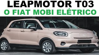 Leapmotor T03 2025 quotO Fiat Mobi elétricoquot  Vale a pena comprar Detalhes [upl. by Tuhn]