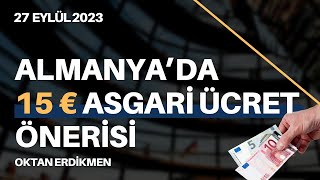 Almanyada SPDden 15€ asgari ücret önerisi  27 Eylül 2023 Oktan Erdikmen [upl. by Asilram7]