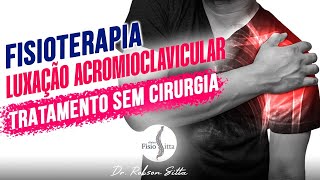 LUXAÇÃO ACROMIOCLAVICULAR do OMBRO TRATAMENTO de FISIOTERAPIA SEM CIRURGIA Clínica Dr Robson Sitta [upl. by Tosch]