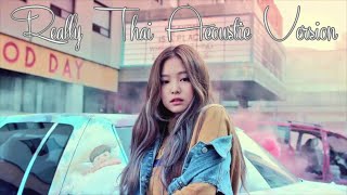 Really BlackPink Thai acoustic version by GeniePak [upl. by Andert]