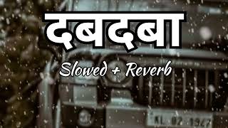 Dabdaba Bana Rahega Slowed Reverb Song [upl. by Odele]