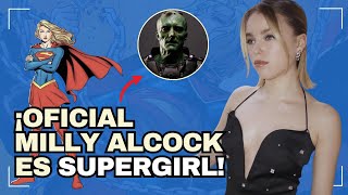 OFICIAL Milly Alcock será ¡SUPERGIRL en el universo de James Gunn Lo que debes saber  noticias [upl. by Ivatts]