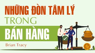 Sách Nói Những Đòn Tâm Lý Trong Bán Hàng  Chương 1  Brian Tracy [upl. by Kisor995]