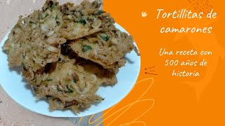 Tortillitas de camarones Una receta con 500 años de historia [upl. by Alice654]