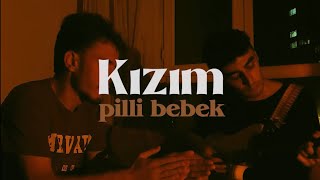 kızım  cover  pilli bebek [upl. by Nguyen]