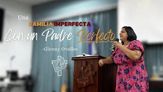 Una familia imperfecta con un Padre Perfecto Glenny Ovalles [upl. by Boeke319]