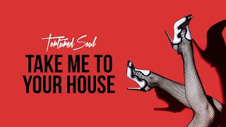 Tortured Soul Take Me To Your House Audio Video [upl. by Eifos]