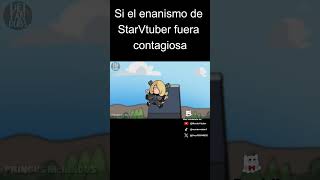 Si el enanismo de StarVTuber fuera contagioso memes [upl. by Janeen983]