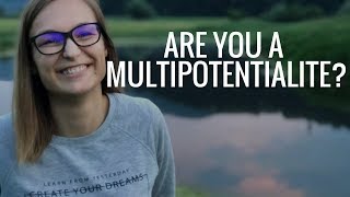 Are You A Multipotentialite [upl. by Beberg]