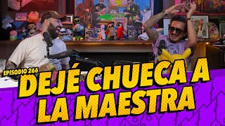 Episodio 266  Dejé chueca a la maestra [upl. by Cyna]